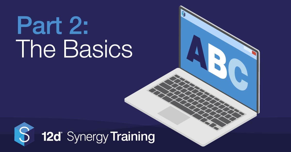 12d Synergy Fundamentals – 12d Synergy 101 Training Series – Part 2