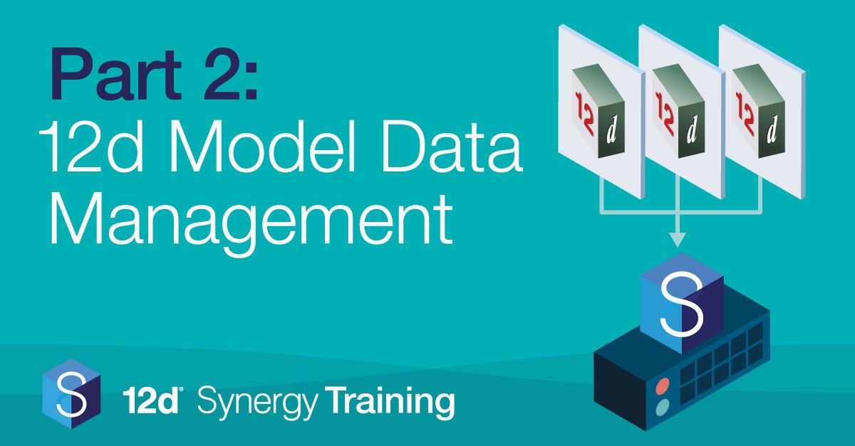 Integrating 12d Model – Data Management Basics – Part 2