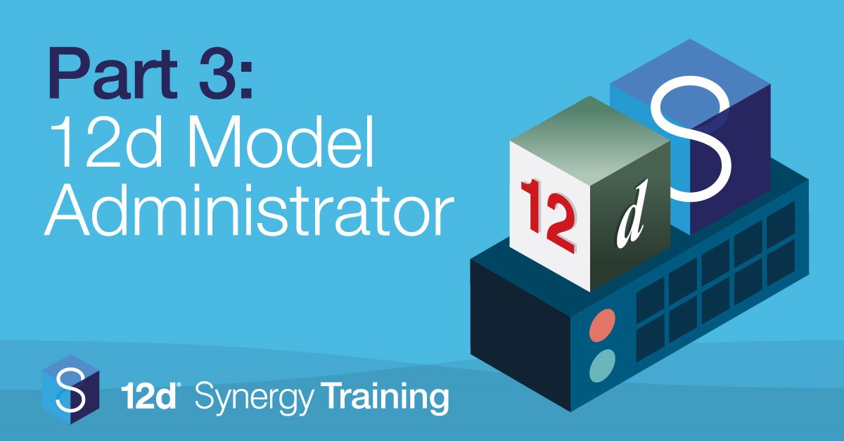 12d Model Administrator – 12d Synergy Data Management Basics – Part 3